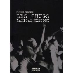 Les Thugs Radical History (Patrick Foulhoux)