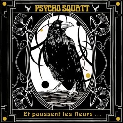 Psycho Squatt - Et poussent les fleurs...