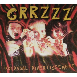 GRRZZZ - Kolossal Divertissement