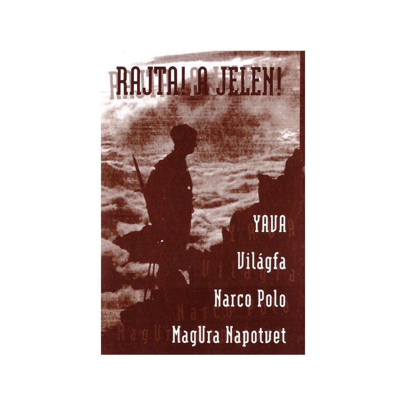 RAJTA! A JELEN! - MagUra Napotvet, Világfa, Narco Polo, Yava