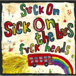 Sick On The Bus - suck on fuck heads/punk police