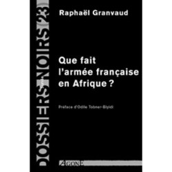 Que fait larmée française en Afrique ? - Raphael Granvaud