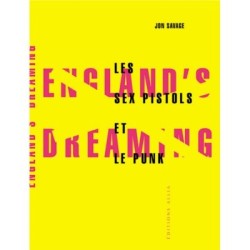 Englands Dreaming (les Sex Pistols et le punk) - Jon Savage