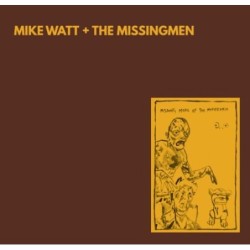 Mike Watt + The Missingmen - Missing More Of The Minutemen