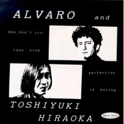 Alvaro and Toshiyuki Hiraoka ?- Men Dont Cry They Sing / Perfection Is Boring