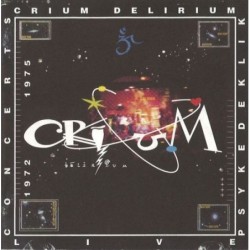 CRIUM DELIRIUM - Live Concerts Psykedeklik 1972-1975
